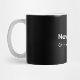 legends are born in novembre Mug